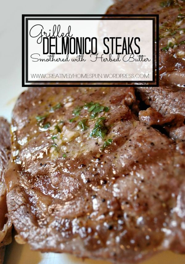Grilled Delmonico Steaks Smothered with Herbed Butter || #dinner #recipe #grill || www.creativelyhomespun.wordpress.com